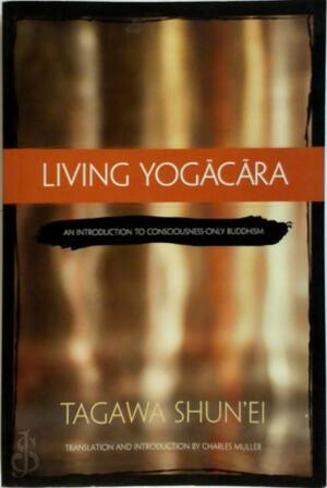 Living Yogacara - Tagawa Shun'Ei Living Yogacara - Tagawa Shun'Ei