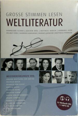 Grosse Stimmen lesen Weltliteratur - Johann Wolfgang von Goethe, Wilhelm Busch, Heinrich von Kleist, Nikolaj Gogol, Heinrich Heine, Theodor Storm, Joseph von Eichendorf, Joseph Conrad, Robert L. Stevenson, Miguel de Cervantes, Edgar Allen Poe, E.T.A. Hoffmann Grosse Stimmen lesen Weltliteratur - Johann Wolfgang von Goethe, Wilhelm Busch, Heinrich von Kleist, Nikolaj Gogol, Heinrich Heine, Theodor Storm, Joseph von Eichendorf, Joseph Conrad, Robert L. Stevenson, Miguel de Cervantes, Edgar Allen Poe, E.T.A. Hoffmann