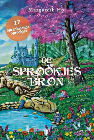 De Sprookjesbron - Margareth Hol De Sprookjesbron - Margareth Hol