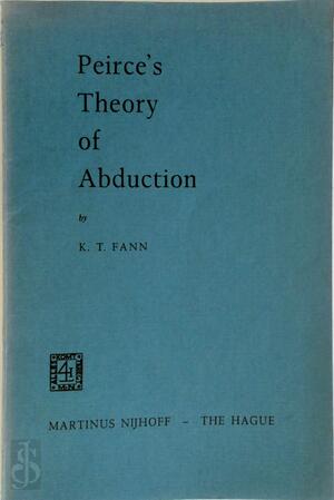 Peirce s theory of abduction - Fann
