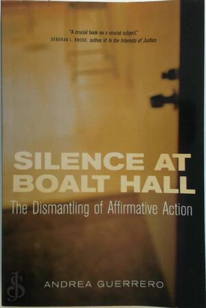 The Silence at Boalt Hall - The Dismantling of Affirmative Action - Andrea Guerrero