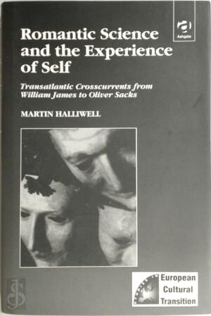 Romantic Science and the Experience of Self - Greg Walker, Martin Halliwell, Martin Stannard Romantic Science and the Experience of Self - Greg Walker, Martin Halliwell, Martin Stannard