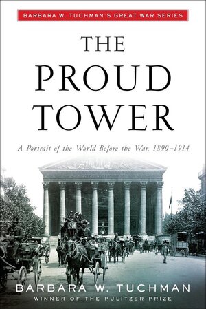 The Proud Tower - Barbara Wertheim Tuchman The Proud Tower - Barbara Wertheim Tuchman