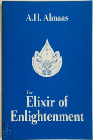 The Elixir of Enlightenment - A. H. Almaas The Elixir of Enlightenment - A. H. Almaas