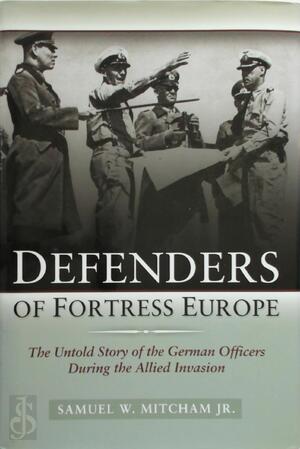 Defenders of Fortress Europe - Samuel W. Mitcham Defenders of Fortress Europe - Samuel W. Mitcham