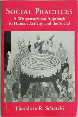 Social Practices - Theodore R. Schatzki Social Practices - Theodore R. Schatzki