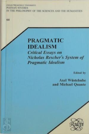 Pragmatic Idealism. - Axel Wüstehube, Michael Quante