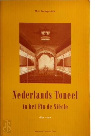 Nederlands toneel in het fin de siecle, 1890-1900 - M.G. Kemperink