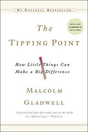 Tipping point: How Little Things Can Make A Big Difference - Malcolm Gladwell
