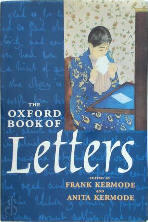 The Oxford Book of Letters - Frank Kermode, Anita Kermode