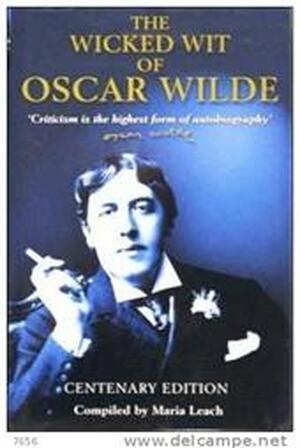 The Wicked Wit of Oscar Wilde - Oscar Wilde