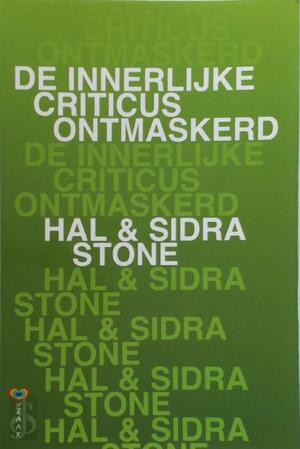 De innerlijke criticus ontmaskerd - Hal Stone, Sidra Stone De innerlijke criticus ontmaskerd - Hal Stone, Sidra Stone