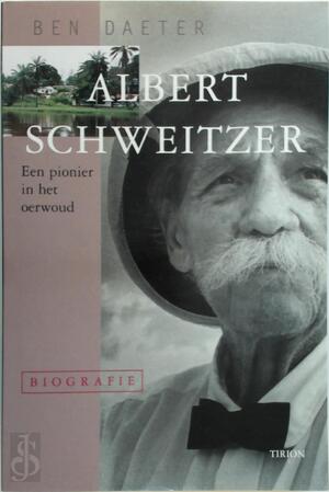 Albert Schweitzer - Ben Daeter