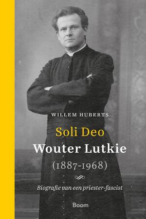 Soli Deo – Wouter Lutkie (1887-1968) - Willem Huberts Soli Deo – Wouter Lutkie (1887-1968) - Willem Huberts