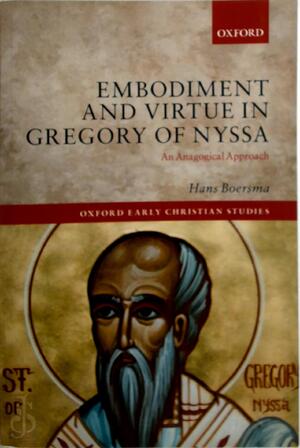 Embodiment and Virtue in Gregory of Nyssa - Hans Boersma Embodiment and Virtue in Gregory of Nyssa - Hans Boersma
