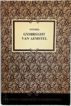 Gysbreght van Aemstel - Joost van Den Vondel Gysbreght van Aemstel - Joost van Den Vondel