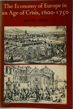 Economy of Europe in an age of crisis, 1600-1750 - Jan De Vries