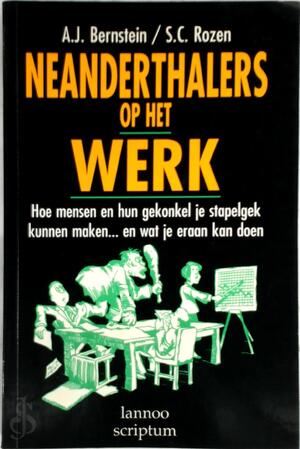 Neanderthalers op het werk - Albert J. Bernstein, Sydney Craft Rozen, Anje de By