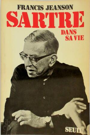 Sartre dans sa vie - Francis Jeanson