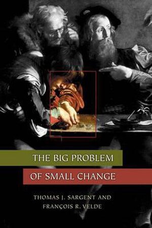 The big problem of small change - Thomas J. Sargent, François Velde