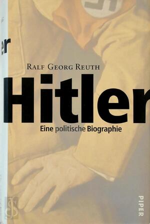 Hitler - Ralf Georg Reuth