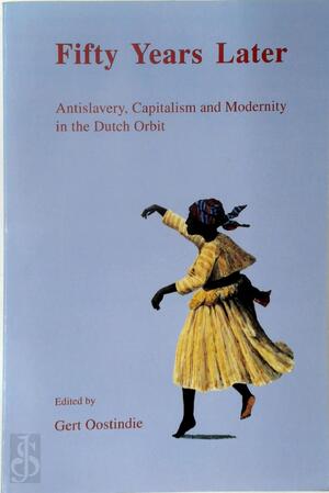 Fifty Years Later - Gert Oostindie [Ed.]