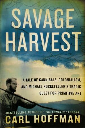 Savage Harvest - Carl Hoffman