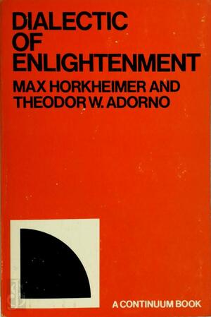 Dialectic of Enlightenment - Max Horkheimer, Theodor W. Adorno Dialectic of Enlightenment - Max Horkheimer, Theodor W. Adorno