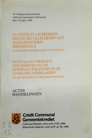 La Genèse et les premiers siècles des villes médiévales dans les Pays-Bas méridionaux - 