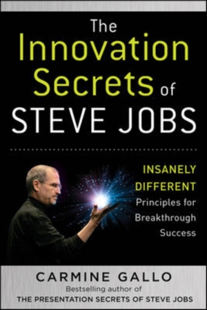 The Innovation Secrets of Steve Jobs - Carmine Gallo