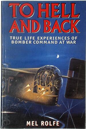 To Hell and Back - Mel Rolfe