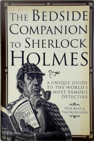 The Bedside Companion to Sherlock Holmes - Dick Riley, Pam Mcallister
