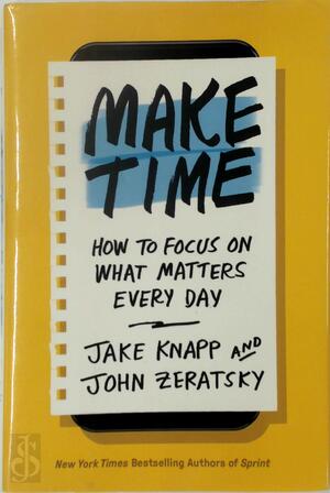 Make Time - Jake Knapp, John Zeratsky
