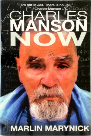 Charles Manson Now - Marlin Marynick