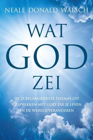 Wat God zei - Neale Donald Walsch Wat God zei - Neale Donald Walsch