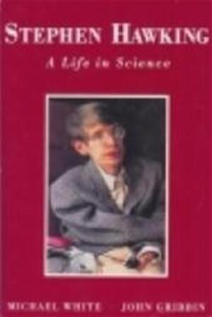 Stephen Hawking - Michael White, John Gribbin Stephen Hawking - Michael White, John Gribbin