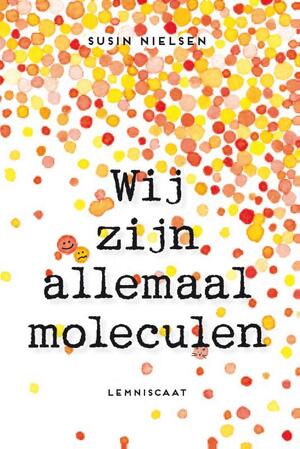 Wij zijn allemaal moleculen - Susin Nielsen Wij zijn allemaal moleculen - Susin Nielsen