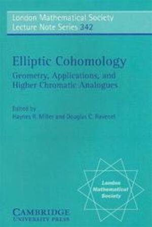 Elliptic cohomology - Haynes R. Miller, Douglas C. Ravenel, London Mathematical Society