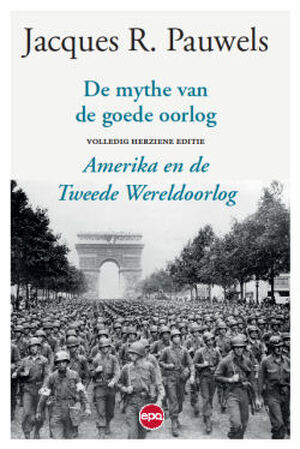 De mythe van de goede oorlog - Jacques R. Pauwels De mythe van de goede oorlog - Jacques R. Pauwels