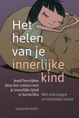Het helen van je innerlijke kind - Susanne Hühn Het helen van je innerlijke kind - Susanne Hühn