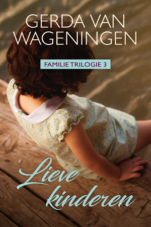 Lieve Kinderen - Gerda van Wageningen Lieve Kinderen - Gerda van Wageningen