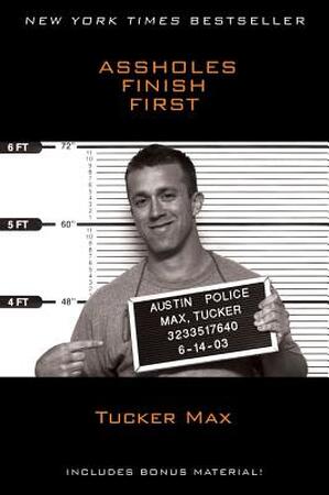 Assholes Finish First - Tucker Max
