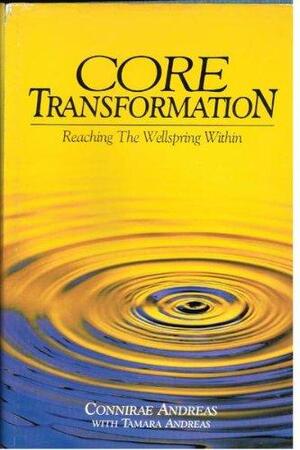 Core transformation - Connirae Andreas, Tamara Andreas Core transformation - Connirae Andreas, Tamara Andreas