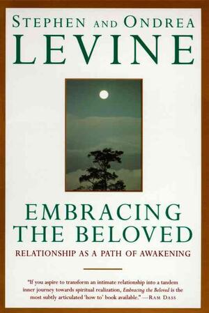 Embracing the Beloved - Stephen Levine, Ondrea Levine