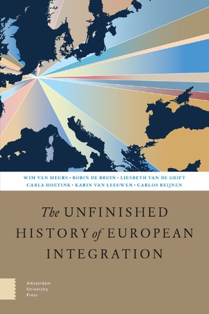 The Unfinished History of European Integration - Wim van Meurs, Robin de Bruin, Liesbeth van de Grift, Carla Hoetink The Unfinished History of European Integration - Wim van Meurs, Robin de Bruin, Liesbeth van de Grift, Carla Hoetink