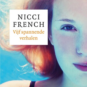 Vijf spannende verhalen - Nicci French Vijf spannende verhalen - Nicci French
