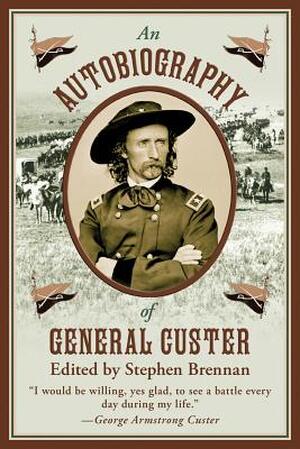 An Autobiography of General Custer - An Autobiography of General Custer -