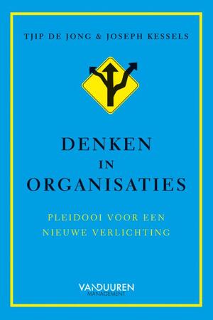 Denken in organisaties - Tjip de Jong, Joseph Kessels