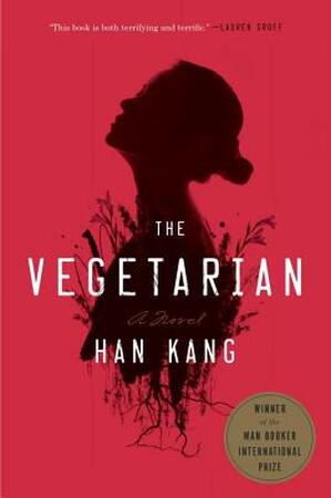 The Vegetarian - Han Kang The Vegetarian - Han Kang