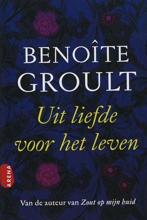 Uit liefde voor het leven - Benoîte Groult Uit liefde voor het leven - Benoîte Groult